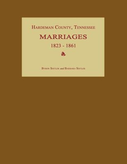 Hardeman County, Tennessee, Marriages 1823-1861, Byron Sistler - Paperback - 9781596410503