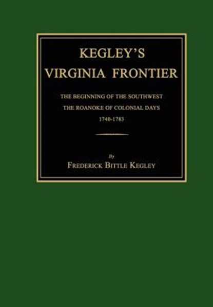 Kegley's Virginia Frontier, Frederick Bittle Kegley - Gebonden - 9781596412569