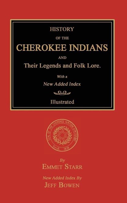 History of the Cherokee Indians and Their Legends and Folk Lore. With a New Added Index, Emmet Starr - Gebonden - 9781596414143