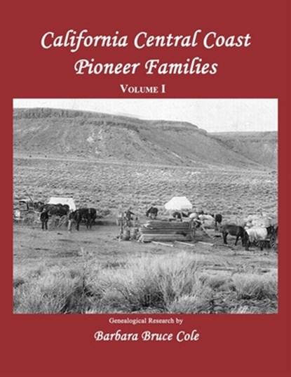 California Central Coast Pioneer Families. Volume I, Barbara Bruce Cole - Paperback - 9781596414181