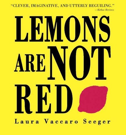 Lemons Are Not Red, Laura Vaccaro Seeger - Paperback - 9781596431959