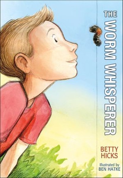 The Worm Whisperer, Betty Hicks - Ebook - 9781596438460