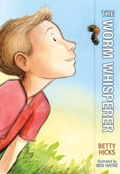The Worm Whisperer, Betty Hicks - Ebook - 9781596438460