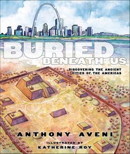 Buried Beneath Us, Anthony Aveni - Ebook - 9781596439139