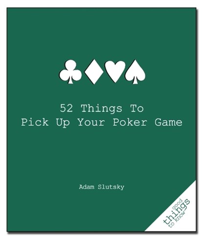 52 Things to Pick Up Your Poker Game, Adam Slutsky - Paperback - 9781596525917