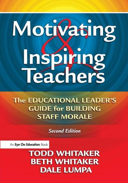 Motivating & Inspiring Teachers, Todd (Indiana State University Whitaker ; Beth Whitaker ; Dale Lumpa - Paperback - 9781596671034