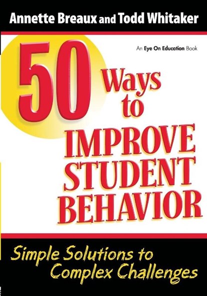 50 Ways to Improve Student Behavior, Todd (Indiana State University Whitaker ; Annette (Education Speakers Group; Internationally-Recognized Author Breaux - Paperback - 9781596671324