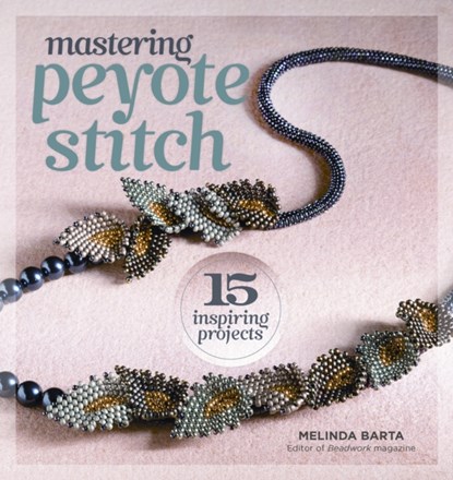 Mastering Peyote Stitch, Melinda Barta - Paperback - 9781596686335