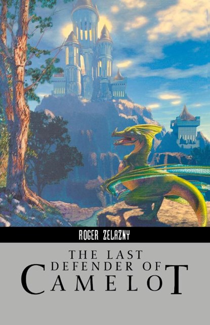 Last Defender of Camelot, Roger Zelazny - Paperback - 9781596871076