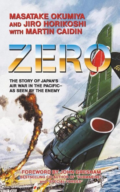 Zero, the Story of Japan's Air War in the Pacific - As Seen by the Enemy, Masatake Okumiya ; Jiro Horikoshi ; Martin Caidin - Gebonden - 9781596874510