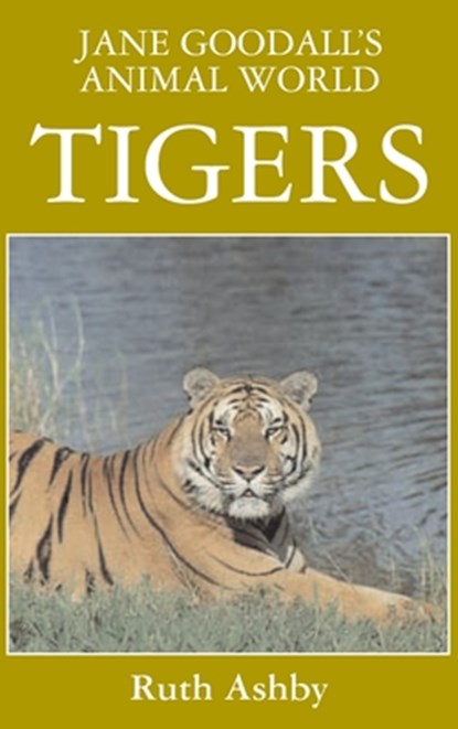 Jane Goodall's Animal World Tigers, Ruth Ashby - Gebonden - 9781596875661