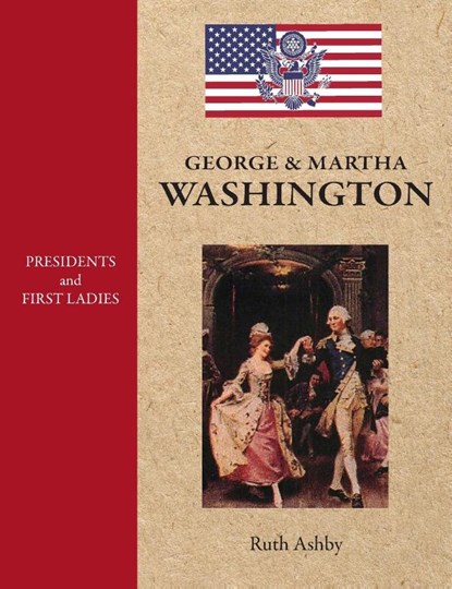 Presidents and First Ladies-George & Martha Washington, Ruth Ashby - Gebonden - 9781596876576