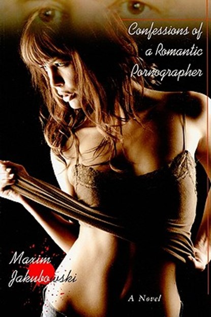 Confessions of a Romantic Pornographer, Maxim Jakubowski - Paperback - 9781596878815