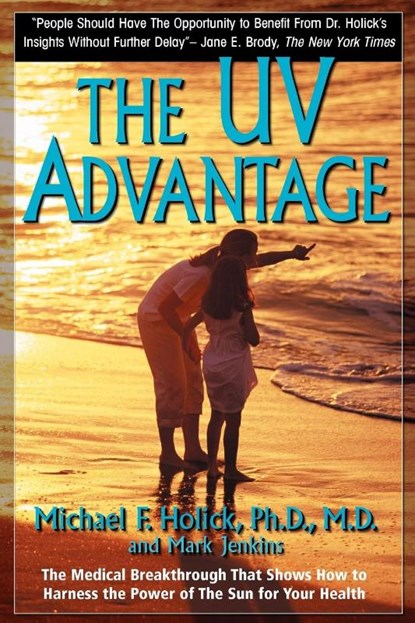 The UV Advantage, Michael F Holick ; Mark Jenkins - Paperback - 9781596879003