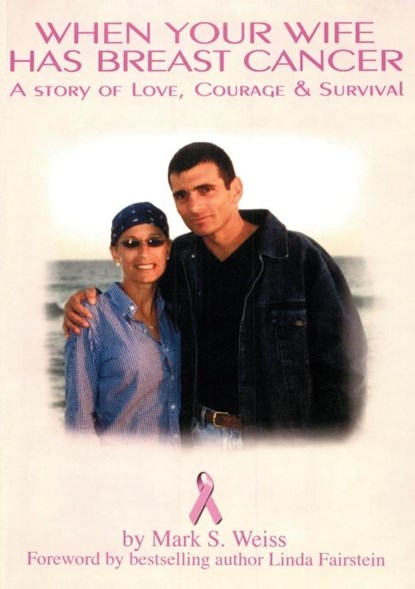 When Your Wife Has Breast Cancer, a Story of Love Courage & Survival, Mark Weiss - Paperback - 9781596879393