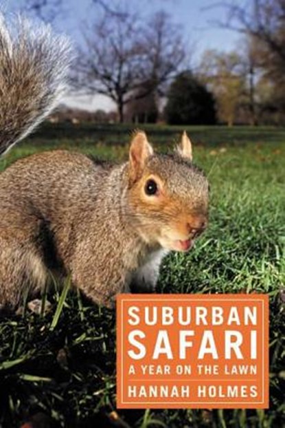Suburban Safari, Hannah Holmes - Paperback - 9781596910911