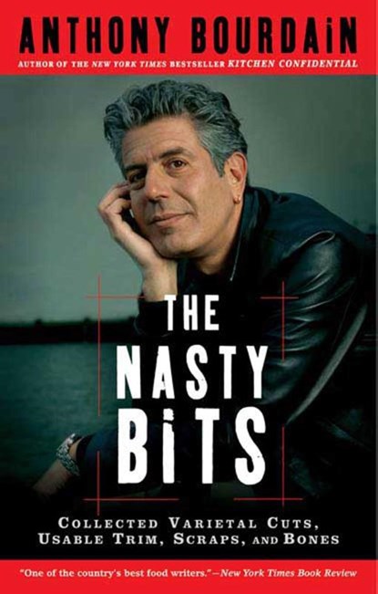 NASTY BITS, Anthony Bourdain - Paperback - 9781596913608