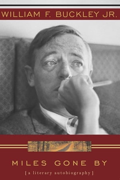 Miles Gone By, William F. Buckley Jr. - Ebook - 9781596983243