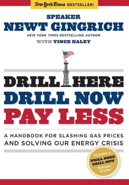 Drill Here, Drill Now, Pay Less, Newt Gingrich - Ebook - 9781596985780