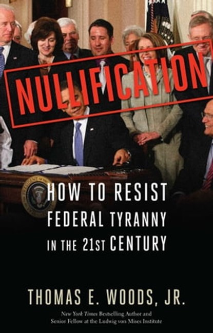 Nullification, Thomas E. Woods Jr. - Ebook - 9781596986398