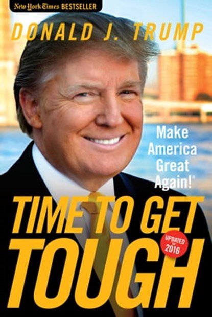 Time to Get Tough, Donald J. Trump - Ebook - 9781596987708