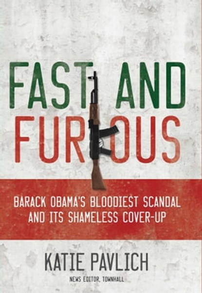 Fast and Furious, Katie Pavlich - Ebook - 9781596988019