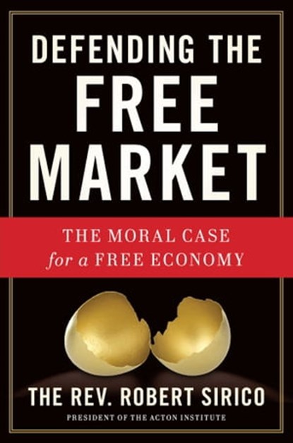 Defending the Free Market, Robert Sirico - Ebook - 9781596988118