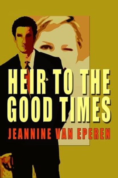Heir To The Good Times, Jeannine D. Van Eperen - Ebook - 9781597050326