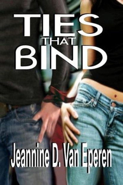 Ties That Bind, Jeannine D. Van Eperen - Ebook - 9781597051903