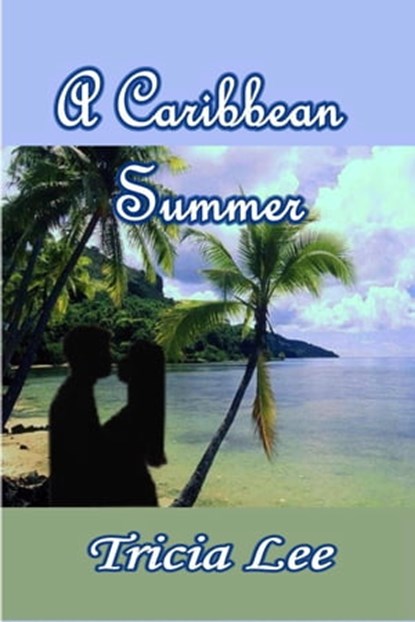 A Caribbean Summer, Tricia Lee - Ebook - 9781597052078