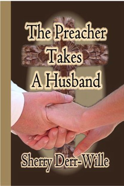 The Preacher Takes A Husband, Sherry Derr-Wille - Ebook - 9781597052634