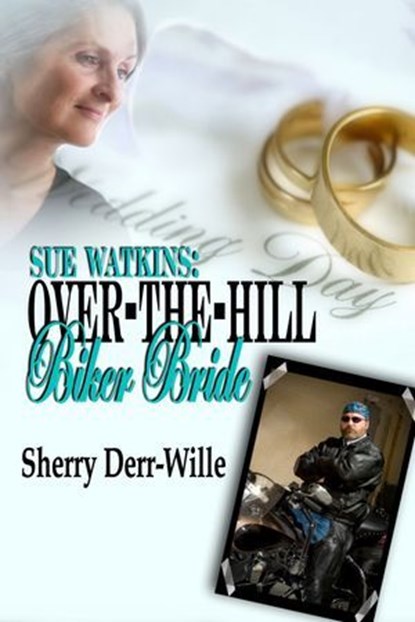 Sue Watkins: Over-The-Hill Biker Bride, Sherry Derr-Wille - Ebook - 9781597052986