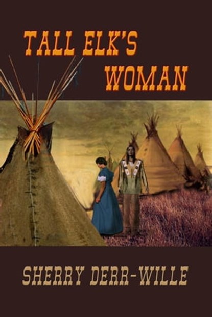 Tall Elk's Woman, Sherry Derr-Wille - Ebook - 9781597054461