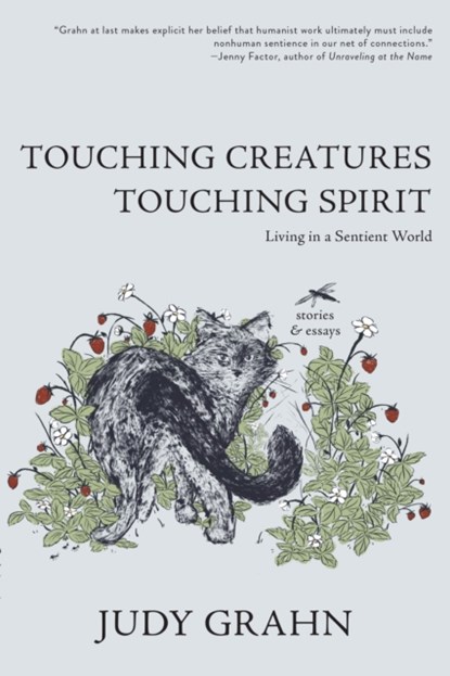 Touching Creatures, Touching Spirit, Judy Grahn - Paperback - 9781597091183