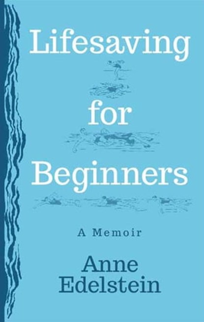 Lifesaving for Beginners, Anne Edelstein - Ebook - 9781597095792