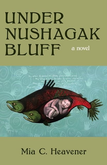 Under Nushagak Bluff, Mia C. Heavener - Ebook - 9781597097970