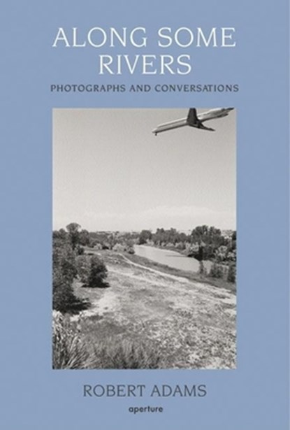 Along Some Rivers, Robert Adams - Gebonden - 9781597110044