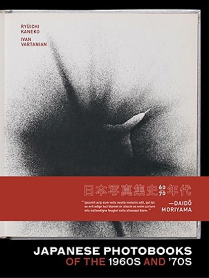 Japanese Photobooks of the 1960s and '70s, Ryuichi Kaneko ; Ivan Vartanian ; Lesley A. Martin ; Kyoko Wada - Gebonden - 9781597110945