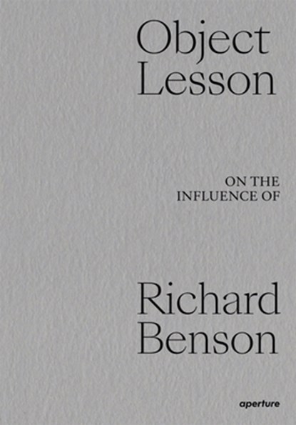 Object Lesson: On the Influence of Richard Benson, Dawoud Bey - Gebonden - 9781597114950
