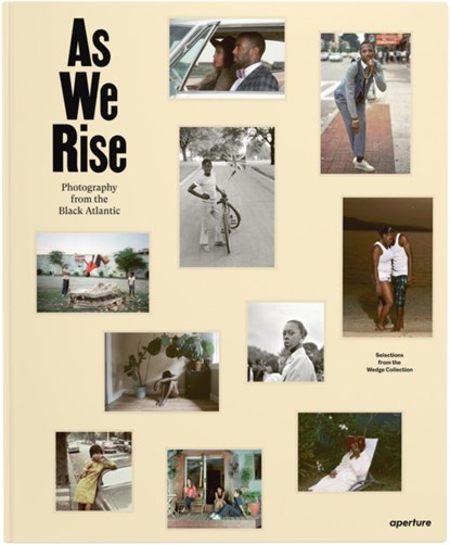 As We Rise: Photography from the Black Atlantic, The Wedge Collection ; Teju Cole ; Mark Sealy ; Liz Ikiriko - Gebonden Gebonden - 9781597115100