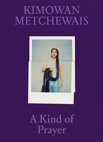 Kimowan Metchewais: Some Kind of Prayer, Kimowan Metchewais - Gebonden - 9781597115322