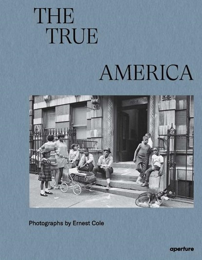 Ernest Cole: The True America, Ernest Cole - Gebonden - 9781597115346