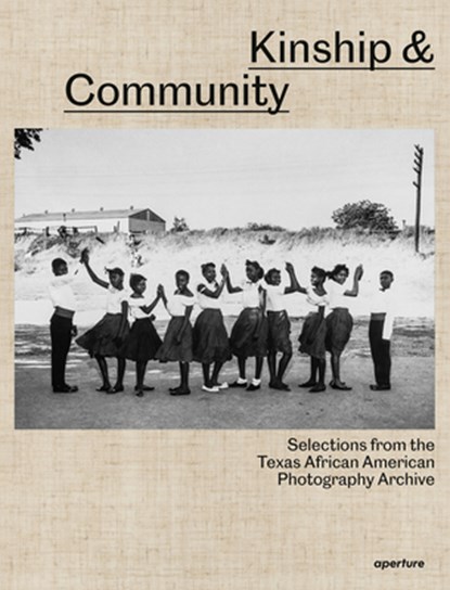Kinship & Community: Highlights from the Texas African American Photography Archive, Nicole R. Fleetwood ; Brian Wallis - Gebonden - 9781597115636