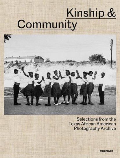 Kinship & Community: Highlights from the Texas African American Photography Archive, Nicole R. Fleetwood ; Brian Wallis - Gebonden - 9781597115636
