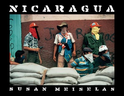 Susan Meiselas: Nicaragua: June 1978-July 1979, Susan Meiselas - Gebonden - 9781597115902