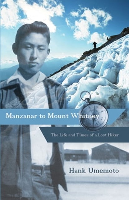 Manzanar to Mount Whitney, Hank Umemoto - Ebook - 9781597142229