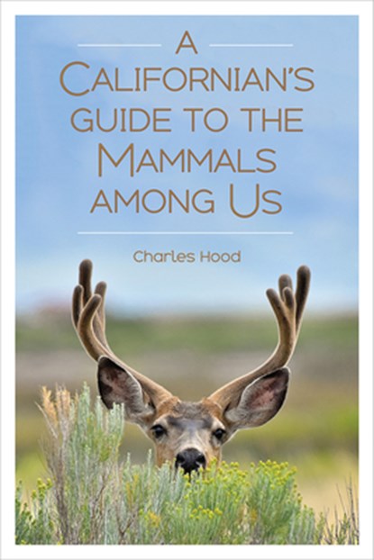 A Californian's Guide to the Mammals among Us, Charles Hood - Paperback - 9781597144438
