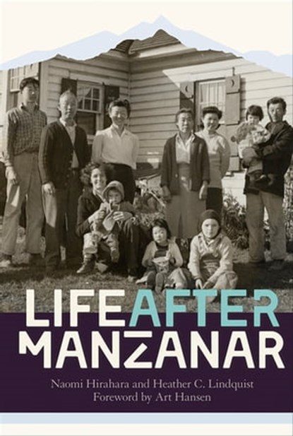 Life After Manzanar, Naomi Hirahara ; Heather C. Lindquist - Ebook - 9781597144469