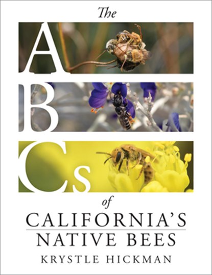 The ABCs of California's Native Bees, Krystle Hickman - Gebonden - 9781597146814