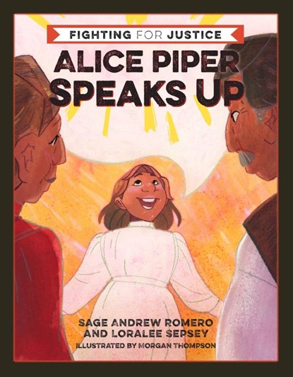 Alice Piper Speaks Up, Sage Andrew Romero ; Loralee Sepsey - Gebonden - 9781597147057